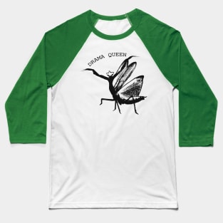 Drama Queen Mantis Baseball T-Shirt